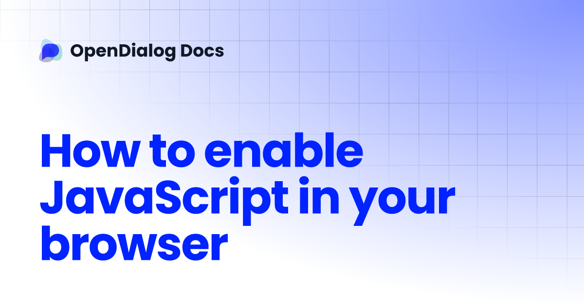 How to enable JavaScript in your browser | OpenDialog Docs